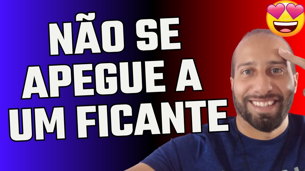 NÃO SE APEGUE A UM FICANTE | Will Nascimentto