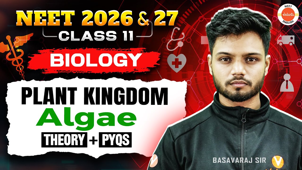 Plant Kingdom - Algae (Theory + PYQs ) | Class 11 | NEET 2026 & 2027 | Basavaraj Sir