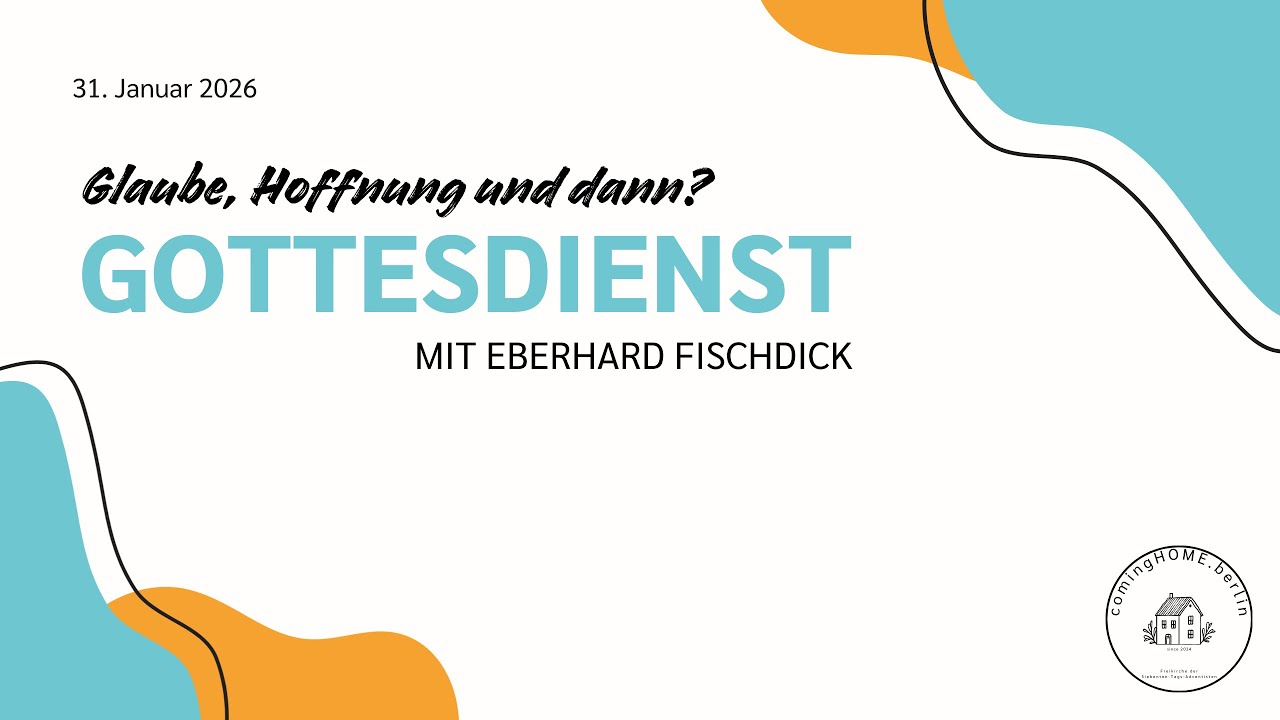 Gottesdienst am 31.01.2026 mit Eberhard Fischdick | Glaube, Hoffnung und dann?