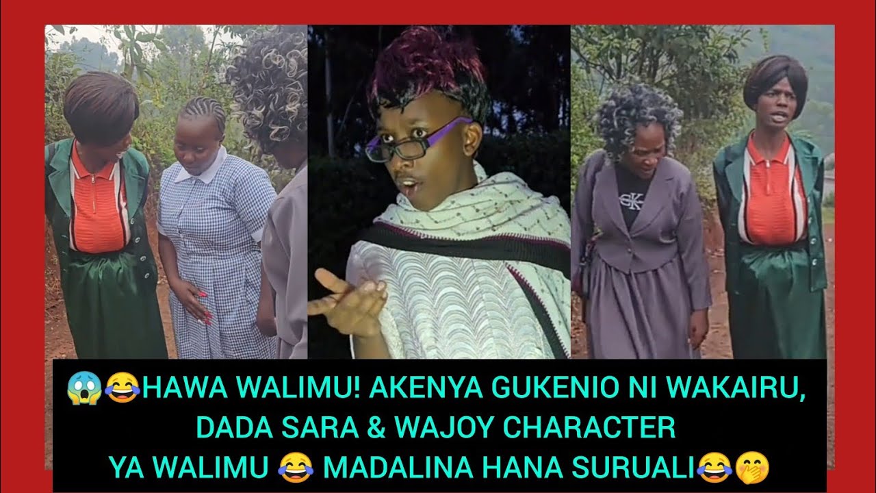 😂WAKAIRU gucanjamura akenya ni character njega wa walimu with Dada sara &wajoy 😂Hii ni fire si fire🔥
