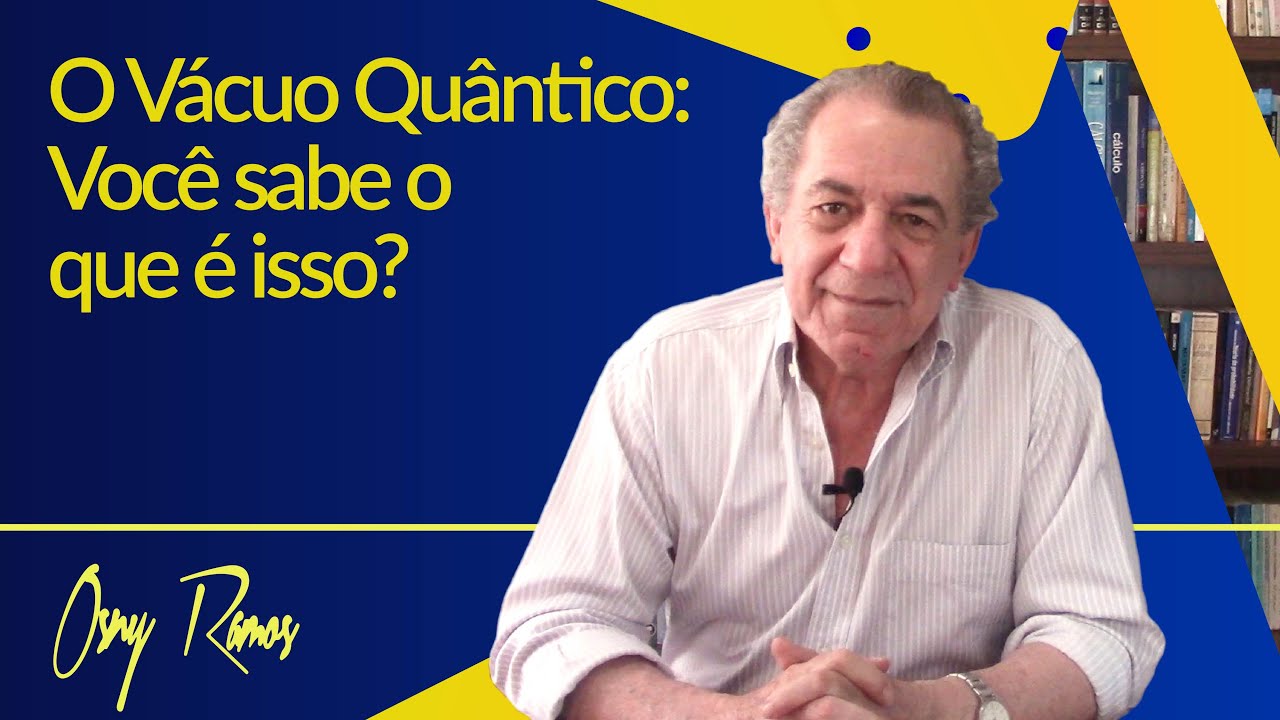 O VÁCUO QUÂNTICO: VOCÊ SABE O QUE É ISSO?