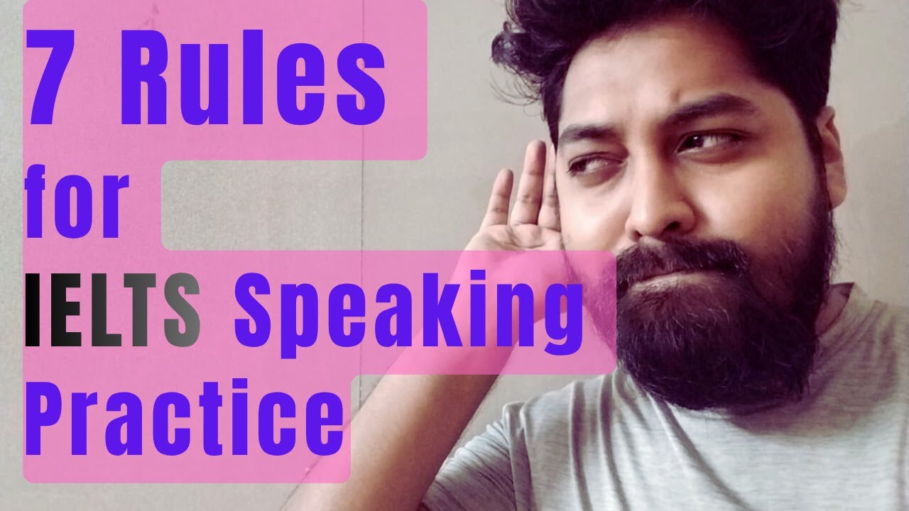 7 Rules for IELTS Speaking Practice 