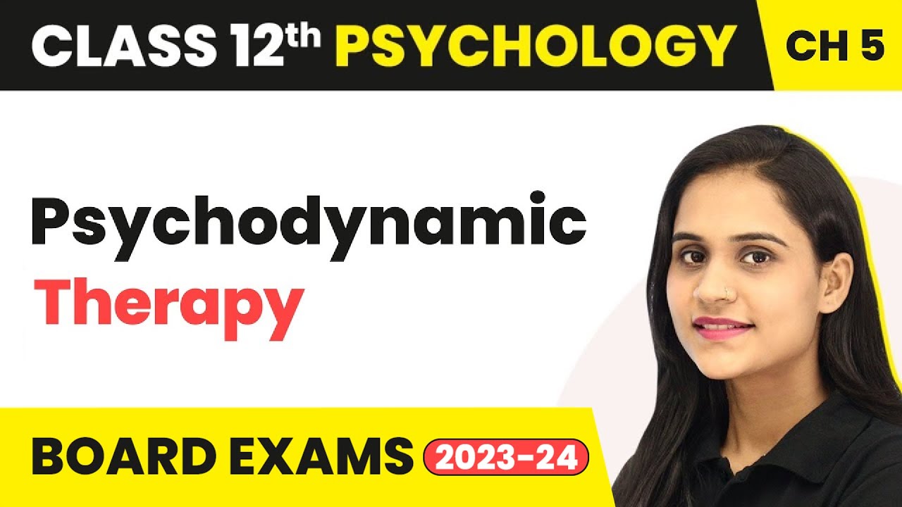Psychodynamic Therapy - Therapeutic Approaches | Class 12 Psychology Chapter 5