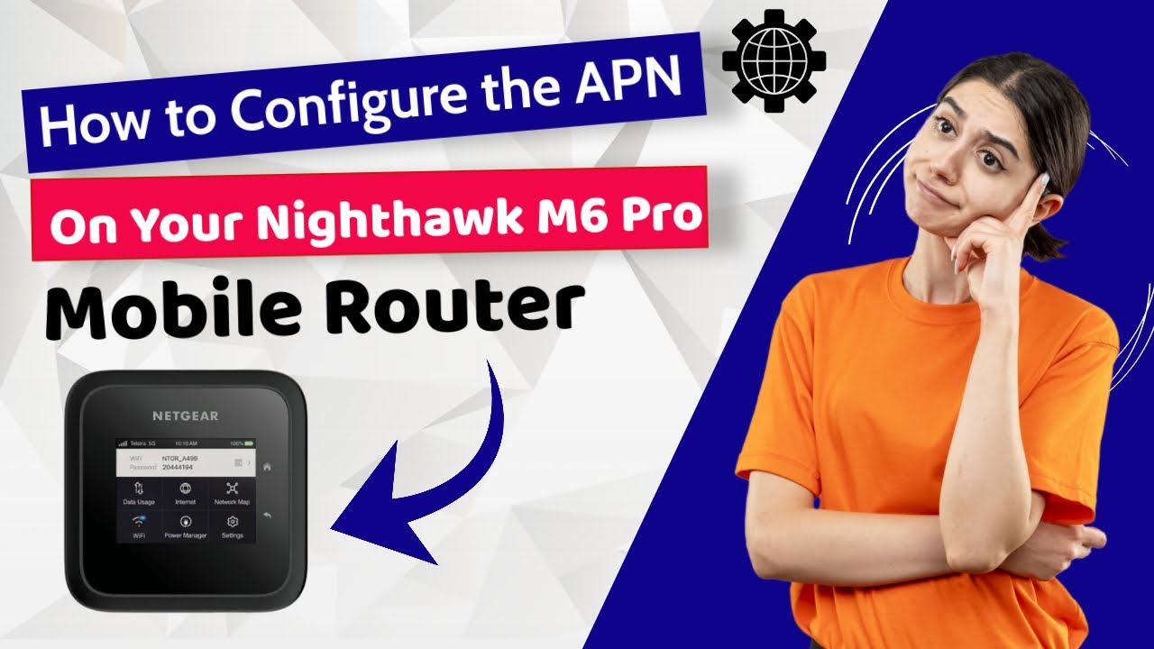 How to Configure the APN on Your Nighthawk M6 Pro Mobile Router
