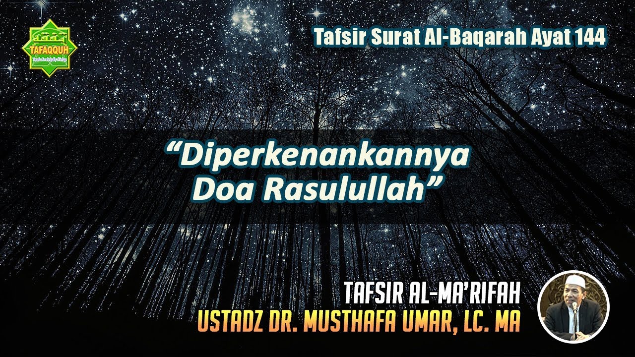 TAFSIR SURAT AL-BAQARAH AYAT 144 | Ustadz Dr. Musthafa Umar, Lc. MA