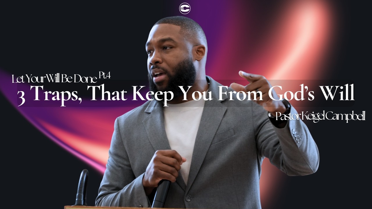 Let Your Will Be Done; 3 Traps That Keep You From God's Will | Pst. K Campbell | Sunday, 8March2026
