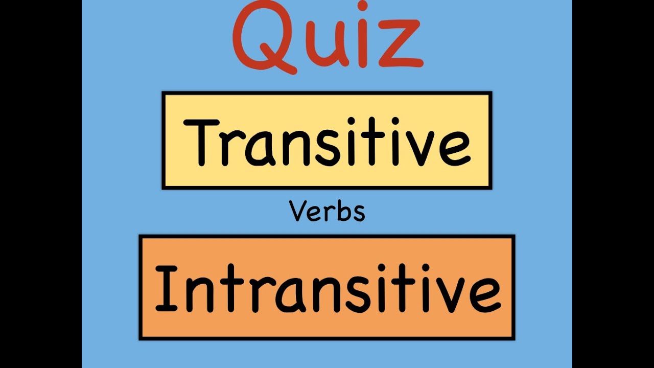 Transitive and Intransitive Verbs Quiz: Mastering Types of Verbs 🚀