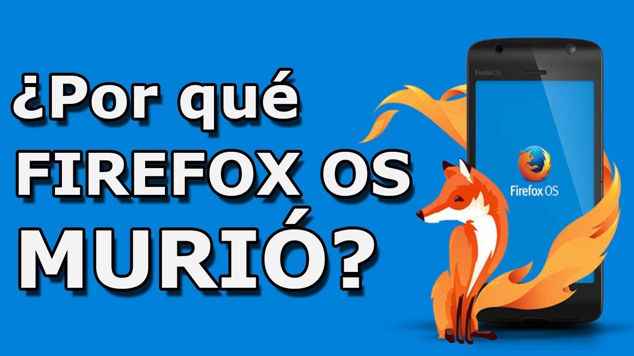 ¿Por qué FIREFOX OS MURIÓ?