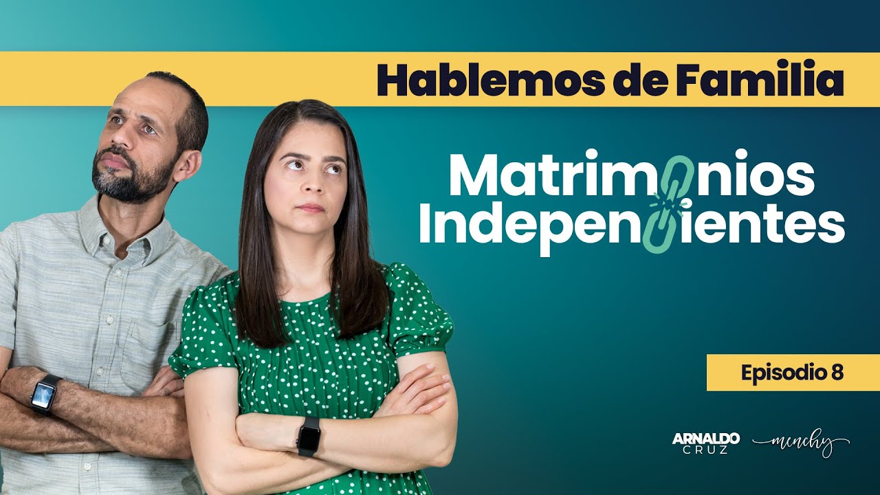 Episodio 8 Matrimonios Independientes
