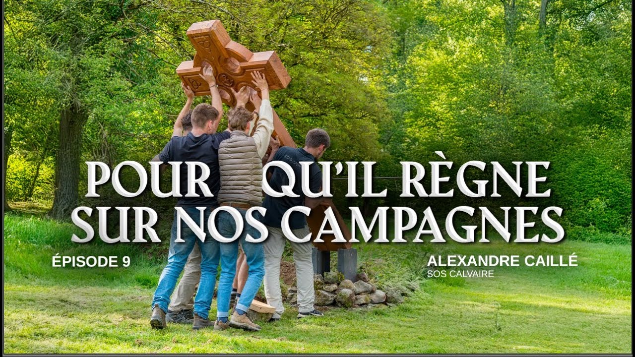✝️ POUR QU'IL RÈGNE SUR NOS CAMPAGNES | AVEC ALEXANDRE CAILLÉ DE @SOS Calvaires !