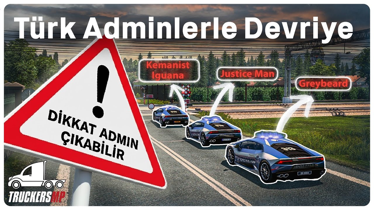 Türk Adminler ile Devriye | @justiceman54 & @kemanistiguana | TruckersMP Admin | TR