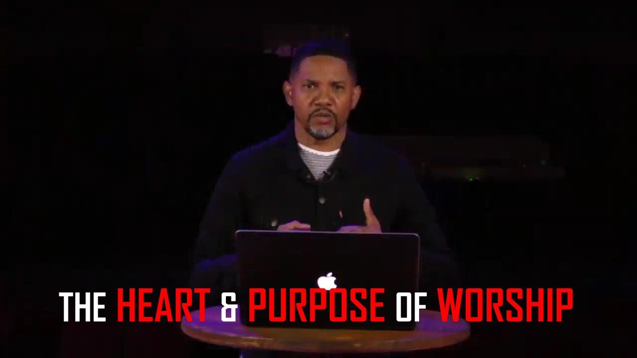 The Heart & Purpose Of Worship