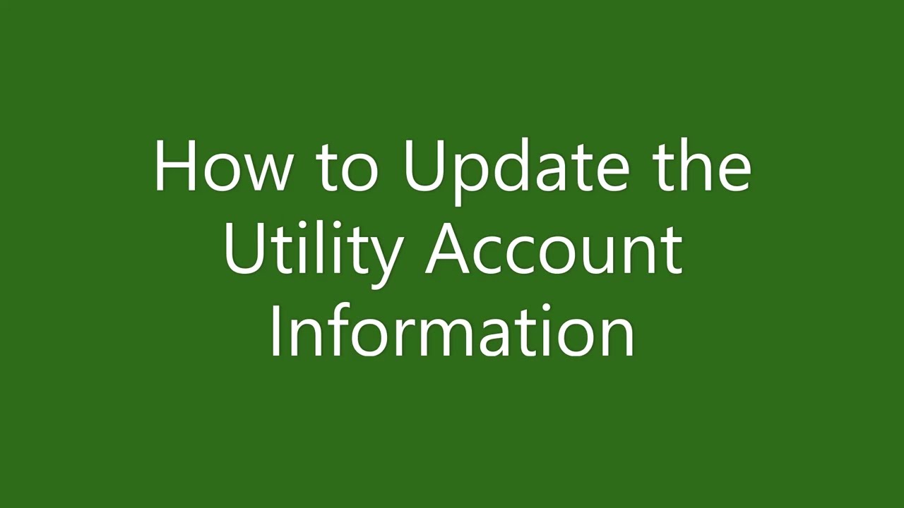 How to Update the Utility Account Information