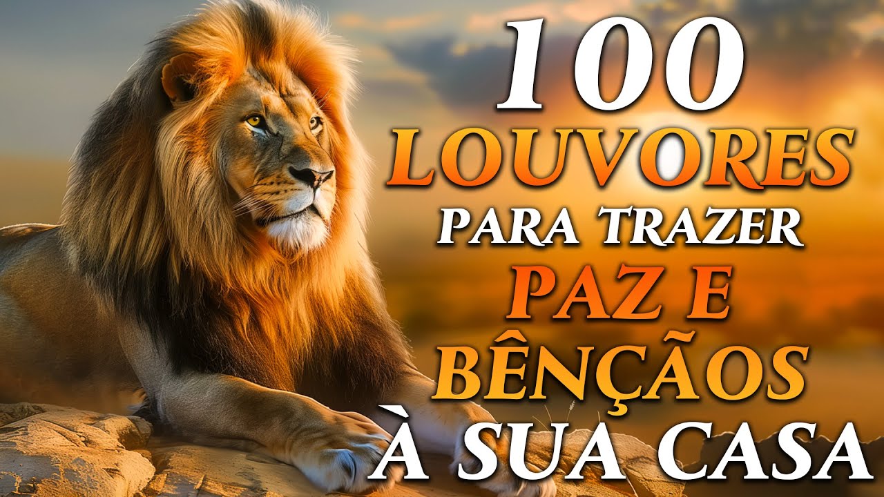 100 LOUVORES PARA TRAZER PAZ E BÊNÇÃOS - TOP Músicas Gospel - Hinos Evangélicos