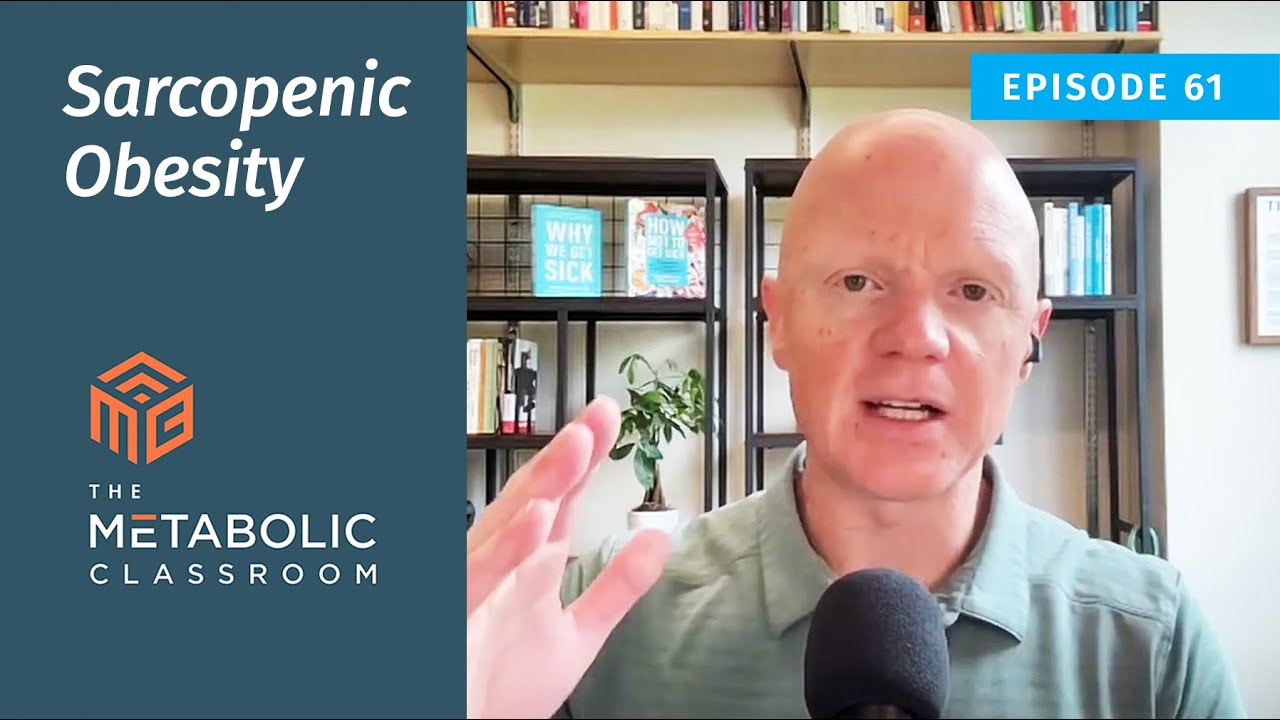 61: Sarcopenic Obesity with Dr. Ben Bikman