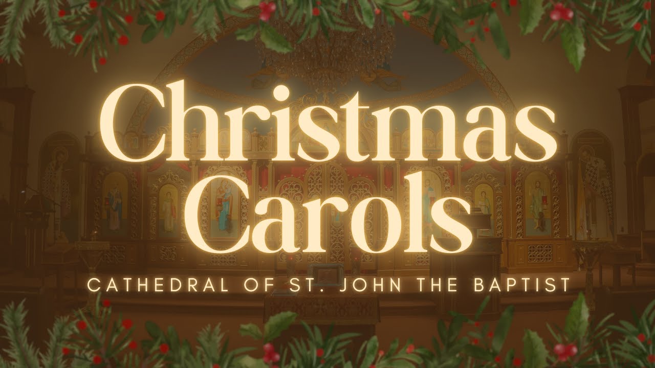 Christmas Carols | Cathedral of St. John the Baptist