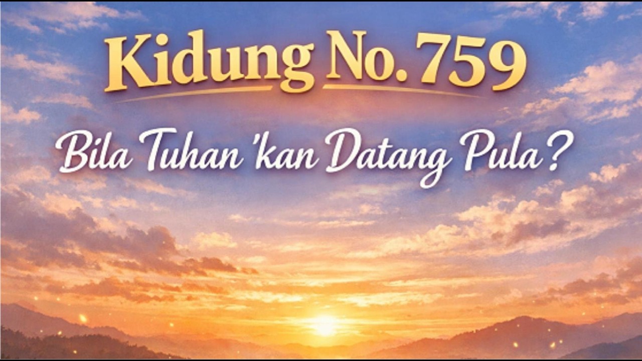 Kidung No. 759 -Bila Tuhan 'kan Datang Pula?