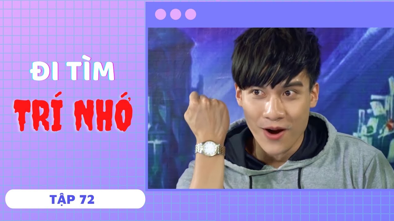 ĐI TÌM TRÍ NHỚ | TẬP 72 | SERIES PHIM SIÊU HÀI HAY NHẤT 2020