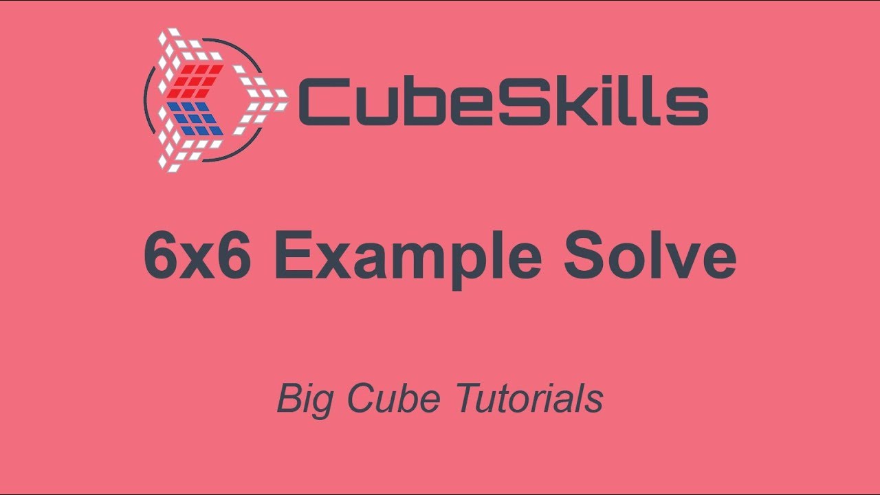 Big Cube Tutorials - 6x6 Example Solve