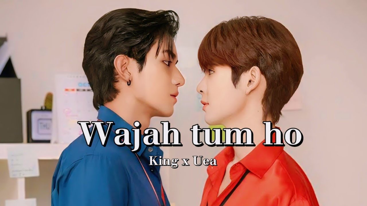 King x Uea 💞| Mix Hindi Song | Wajah tum ho | Thai bl series ..