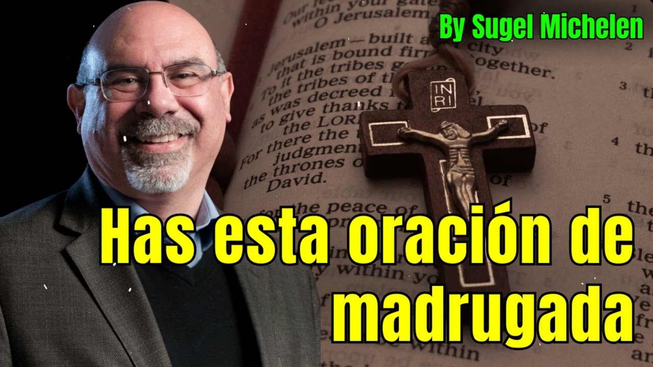 Has esta oración de madrugada - Pastor Sugel Michelen Messages