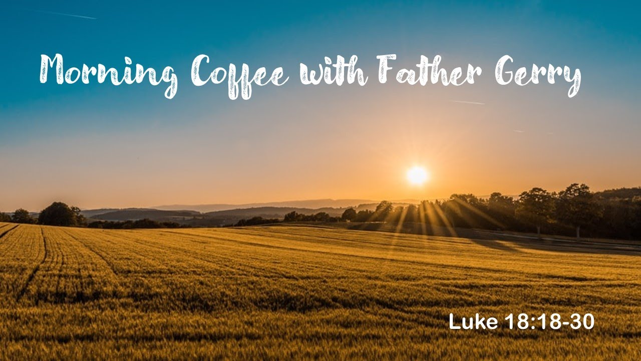 What must we do to inherit eternal life? Reflection on Luke 18:18-30
