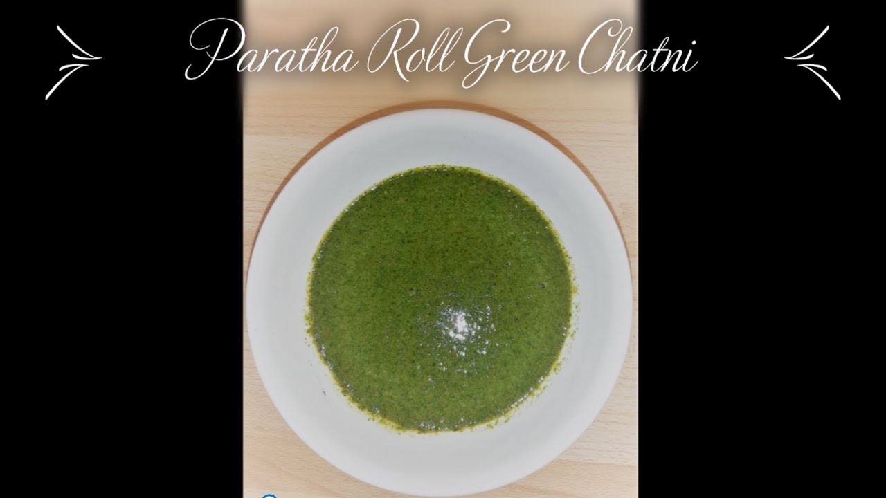 Paratha Roll Green Chutney - Perfect Green Chutney For Paratha Roll.