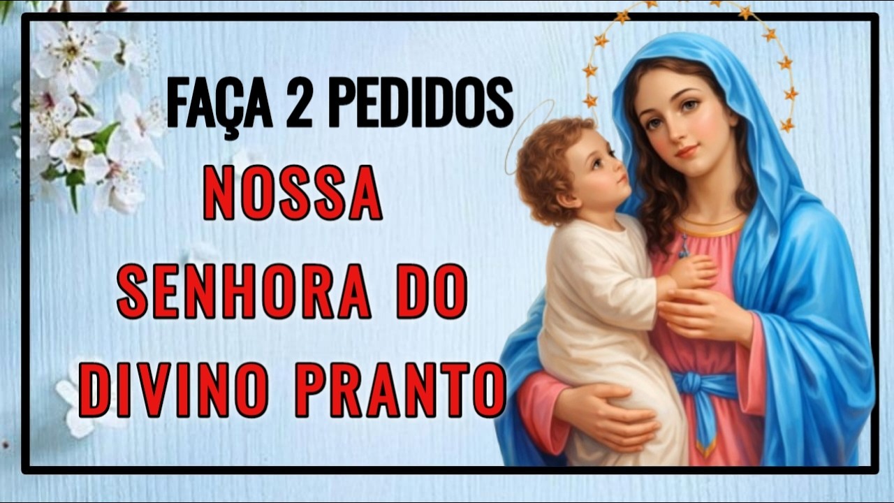 NOSSA SENHORA DO DIVINO PRANTO  | Receba 2 GRAÇAS  - 23 02