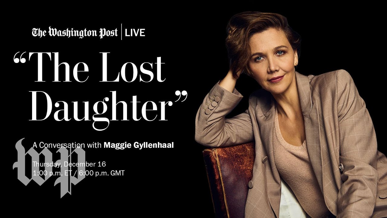 Maggie Gyllenhaal discusses her new film, “The Lost Daughter” (Full Stream 12/16)