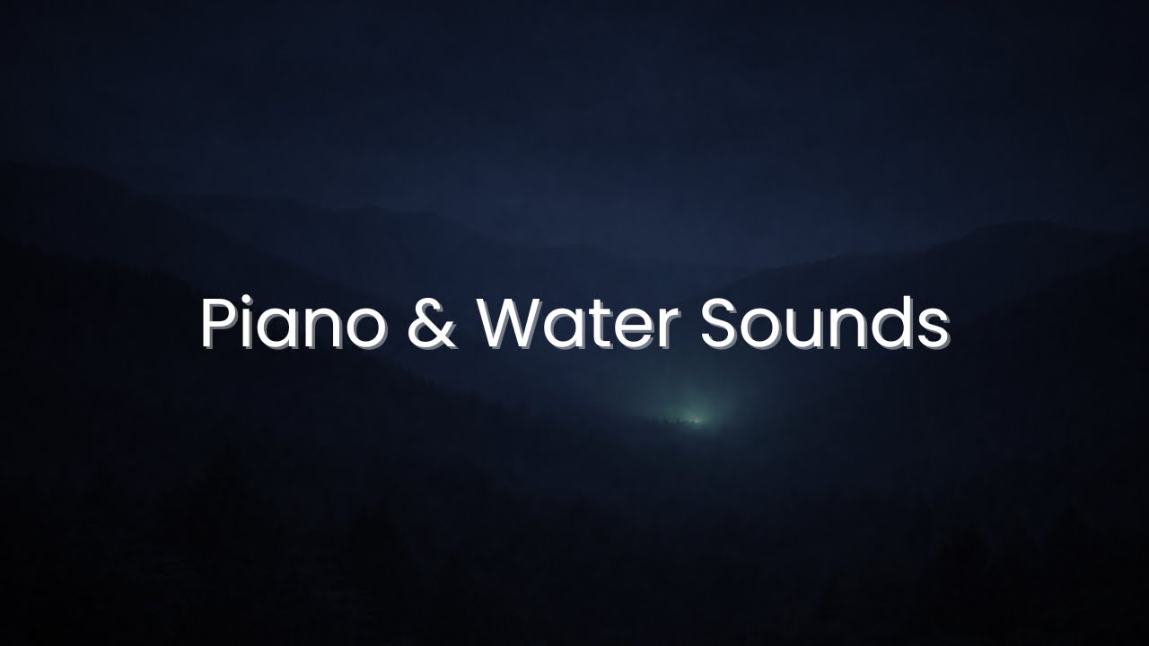 Soft Piano & Gentle Water Sounds Deep Sleep, No Vocals
