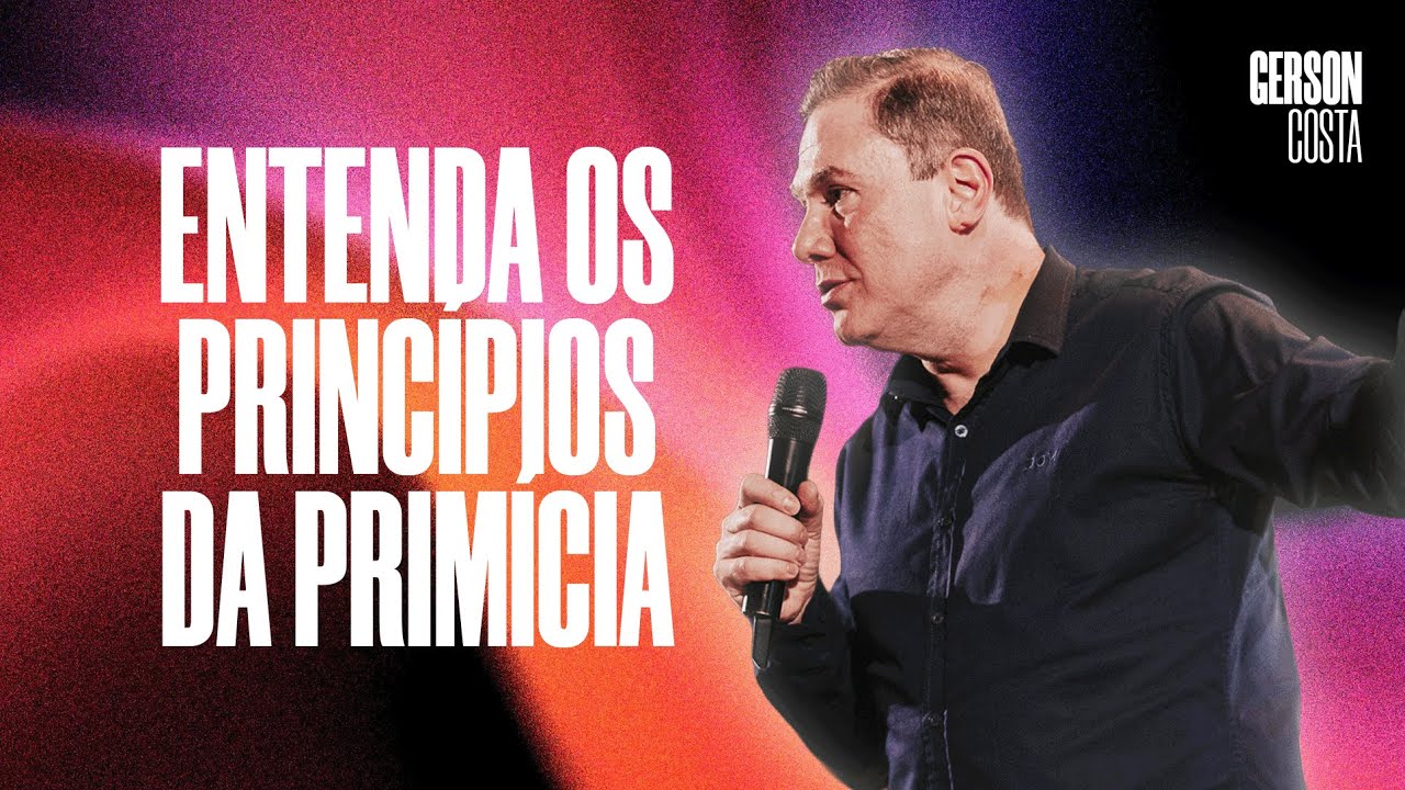 PRIMÍCIAS, UM PRINCÍPIO PODEROSO! | GERSON COSTA FILHO