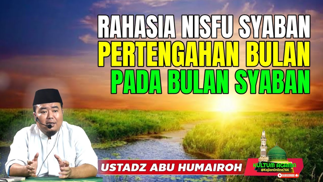 RAHASIA NISFU SYABAN PERTENGAHAN BULAN SYABAN @KajianOnline744 USTADZ ABU HUMAIROH 