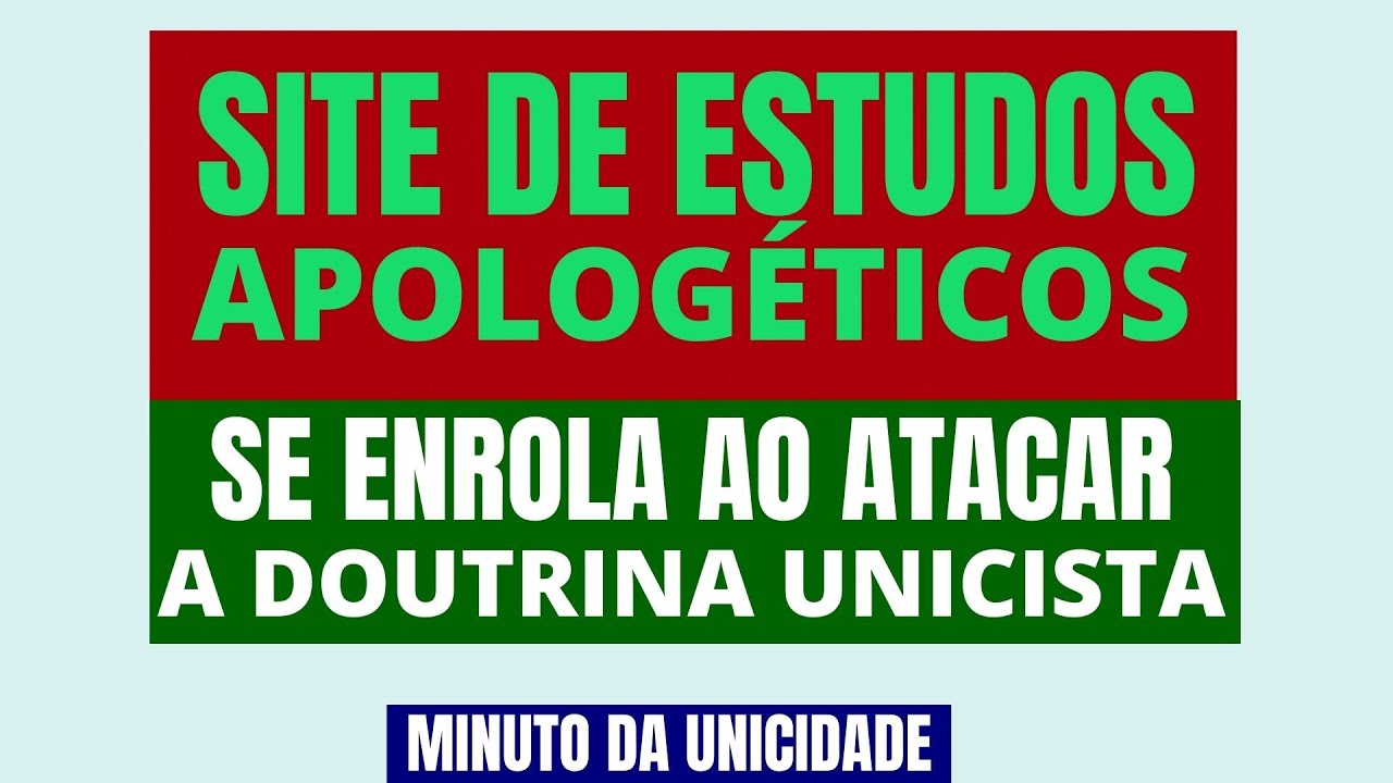 O QUE &Eacute; UNICISMO? SITE APOLOGETA IGNORA A DOUTRINA DA UNICIDADE