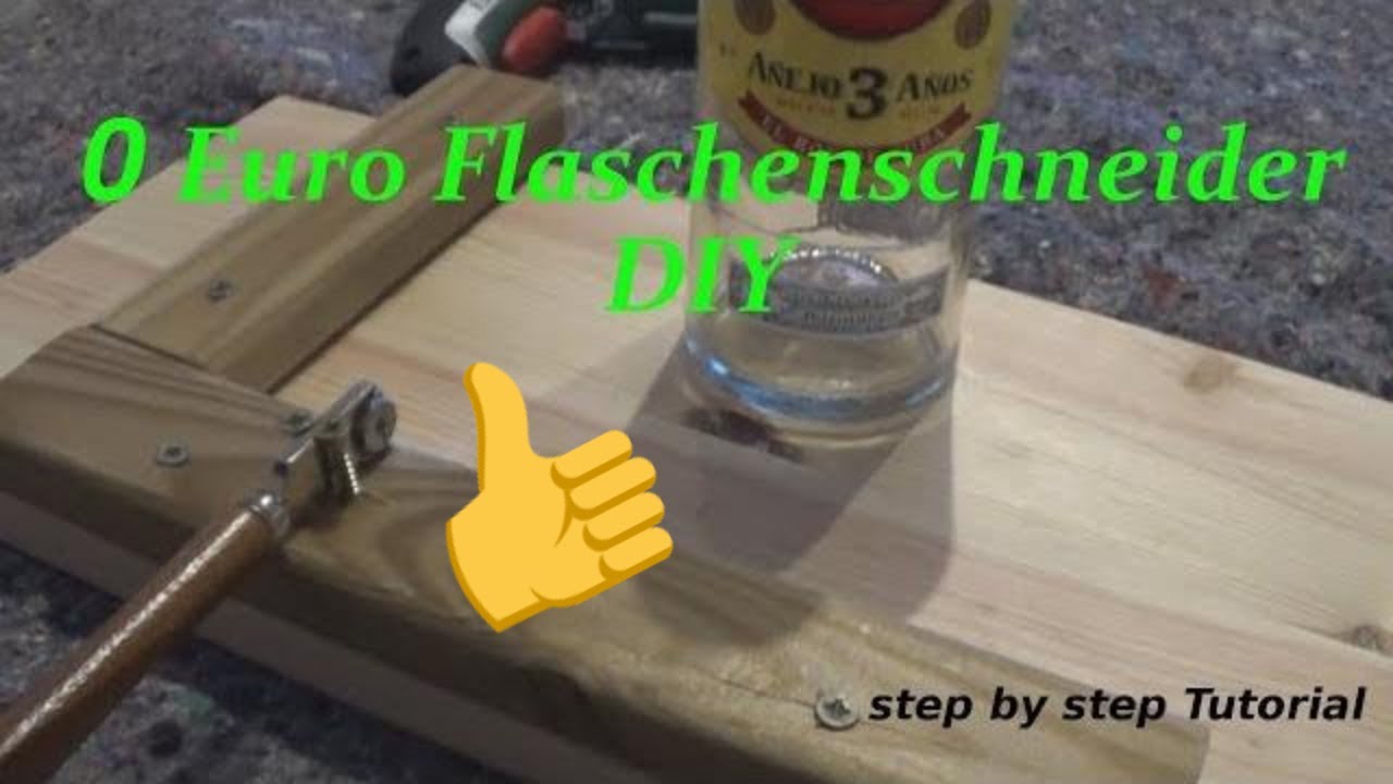 DIY Flaschenschneider/Bottle cutter selber Bauen no budget klappt das?
