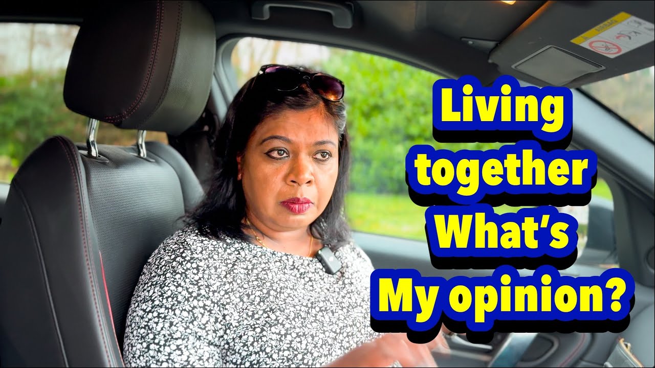 Living together relations what’s my opinion?/திருமணத்திற்கு முன் சேர்ந்து வாழலாமா?