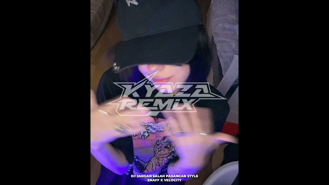 DJ JANGAN SALAH PASANGAN STYLE ENAFF X VELOCITY KANE BEET 