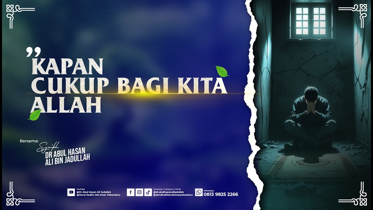 KAPAN CUKUP BAGI KITA ALLAH - Syaikh Dr Abul Hasan Ali Bin Jadullah حفظه الله