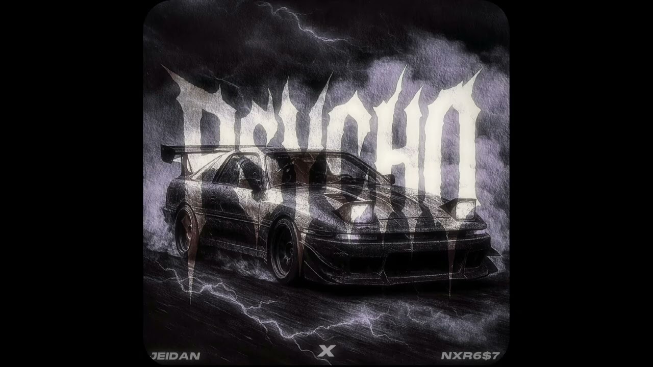 Jeidan × NXR6$7 - PSYCHO