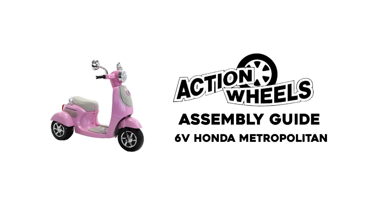 Assembly Guide - 6V Honda Metropolitan by Action Wheels Toys