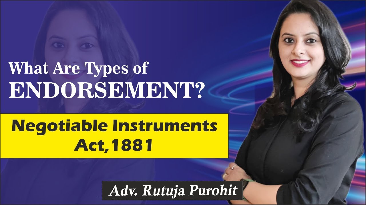 Types of Endorsements| Negotiable Instruments Act,1881