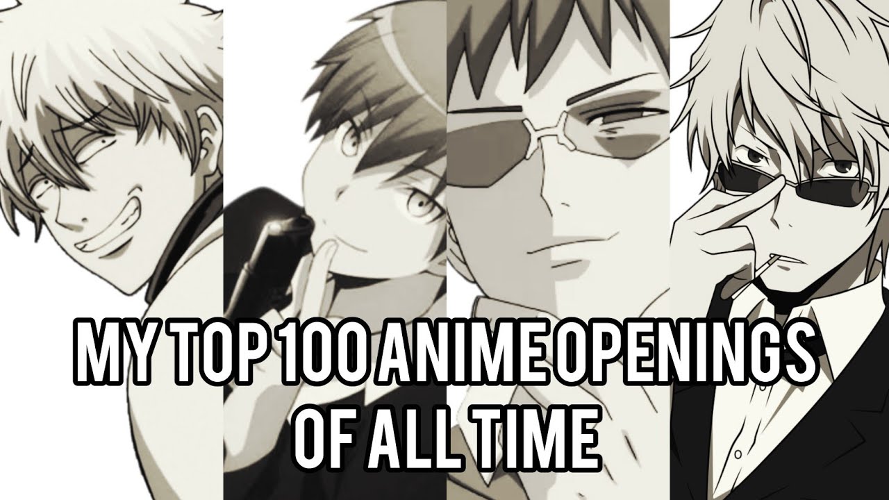 MY TOP 100 ANIME OPENINGS OF ALL TIME