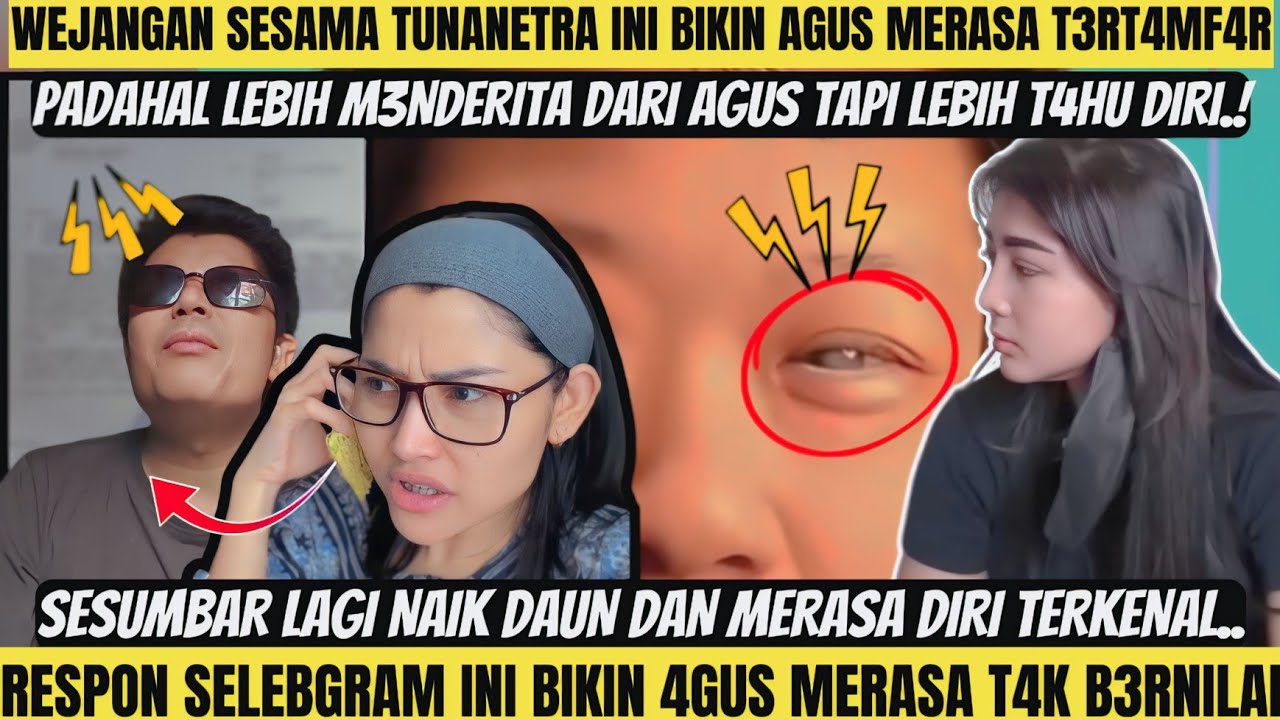 WEJANGAN SESAMA TUNATERA INI BIKIN AGUS T3RTH4MPAR‼️SELEBRAM INI P3RM4LUK4N AGUS LEWAT SINDIR4N INI❗