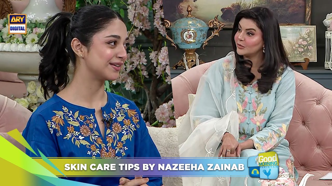Skin Care Tips by Nazeeha Zainab 😍💅🏻| Nida Yasir | Good Morning Pakistan