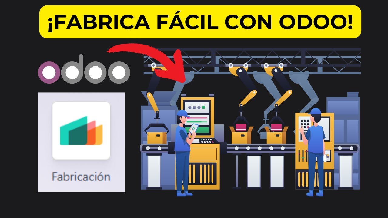 Manufactura en Odoo: Simplifica tus procesos de fabricación