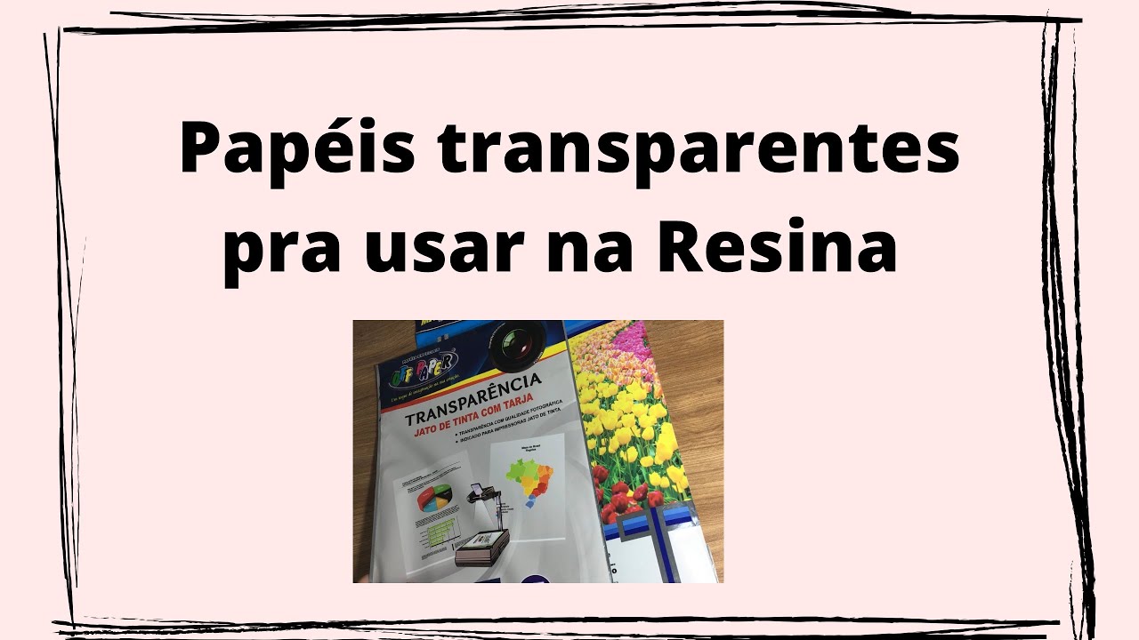 Papéis transparentes pra resina