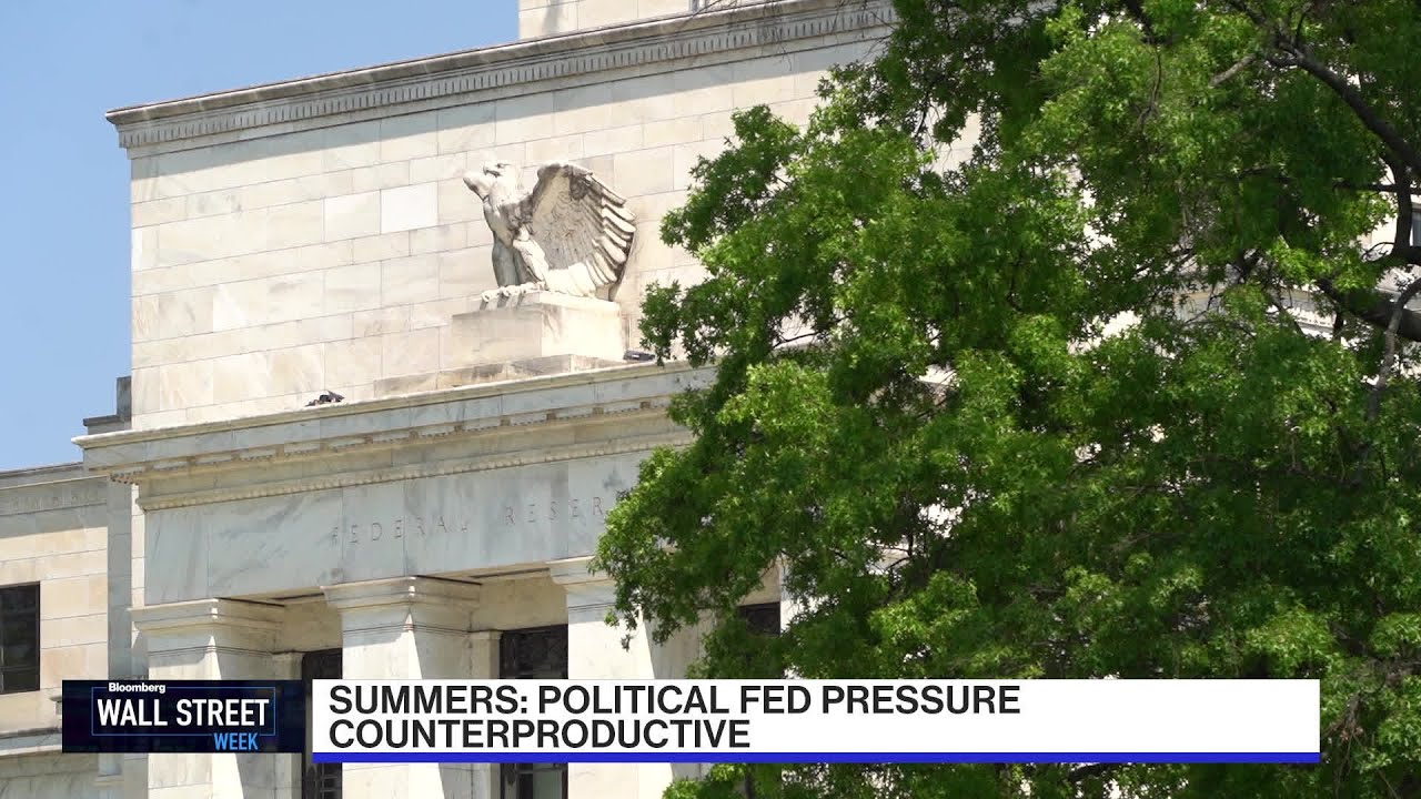Larry Summers: Fed Faces Political Pressure
