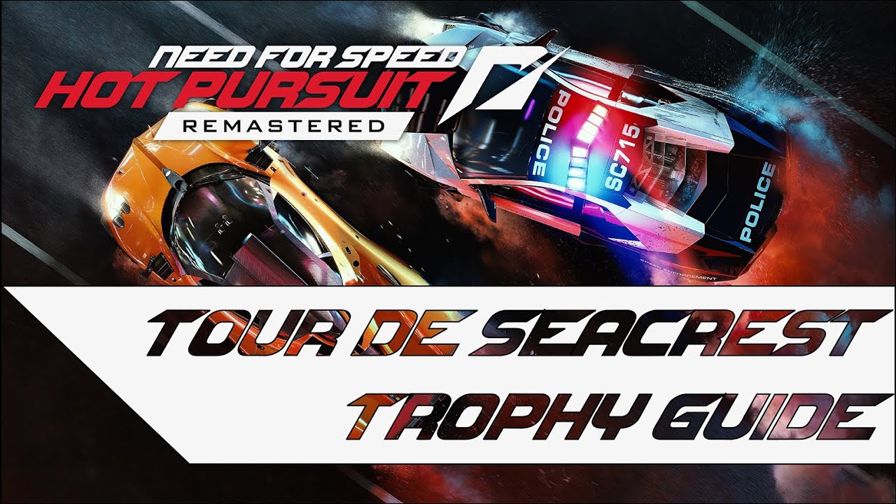 Need for Speed Hot Pursuit Remastered - Tour de Seacrest Trophy Guide