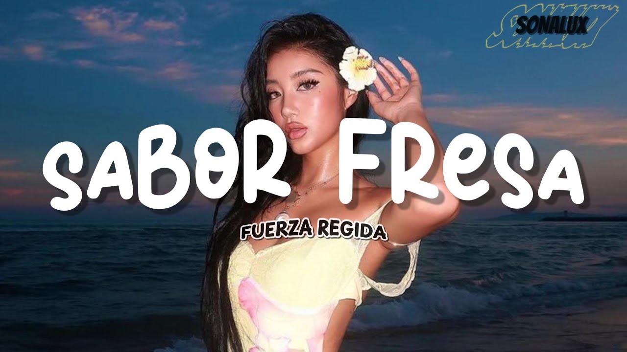 FUERZA REGIDA - SABOR FRESA (Letra)
