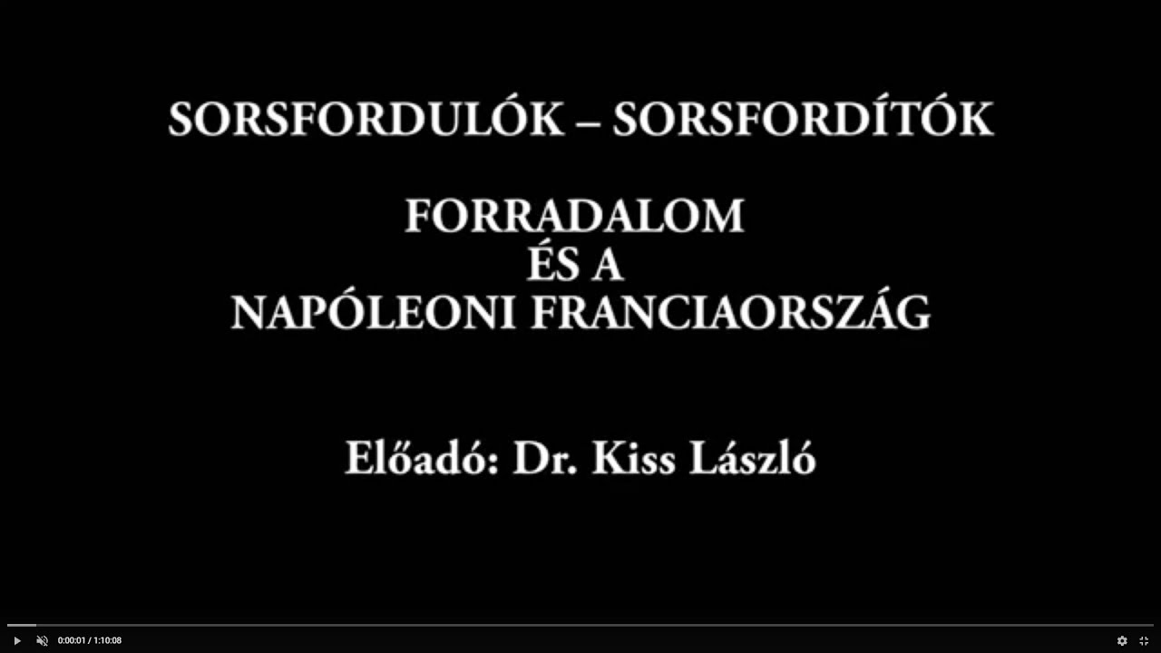 Forradalom és a napóleoni Franciaország - Dr. Kiss László előadása