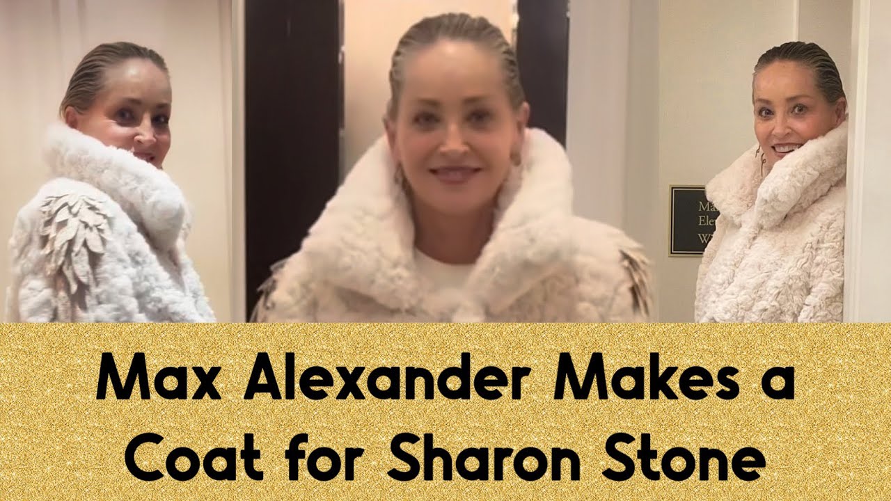 Max Alexander Makes a Coat for Sharon Stone